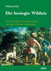 book cover of Die besiegte Wildnis by Wilfried Ott