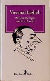book cover of Viermal täglich. Weitere Rezepte von Curt Goetz by Curt Goetz