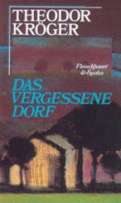 book cover of Unohdettu kylä : neljä vuotta Siperiassa : kirja toveruudesta by Theodor Kröger
