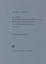 book cover of Ehemalige Musikhandschriftensammlungen der Königlichen Hofkapelle und der Kurfürstin Maria Anna in München: Thematischer Katalog by Gertraut Haberkamp|Robert Münster