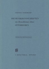 book cover of Die Musikhandschriften der Benediktiner-Abtei Ottobeuren: Thematischer Katalog by Gertraut Haberkamp