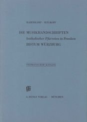 book cover of Die Musikhandschriften katholischer Pfarreien in Franken - Bistum Würzburg: Thematischer Katalog by Gertraut Haberkamp