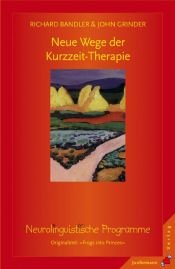 book cover of Neue Wege der Kurzzeit - Therapie: Neurolinguistische Programme by Richard Bandler