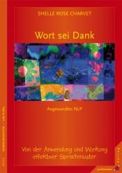 book cover of Wort sei Dank: Von der Anwendung und Wirkung effektiver Sprachmuster by Shelle Rose Charvet
