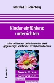 book cover of Kinder einfühlend unterrichten by Marshall B. Rosenberg
