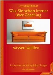 book cover of Was Sie schon immer über Coaching wissen wollten ... Antworten auf 53 wichtige Fragen by Ute Simon-Adorf