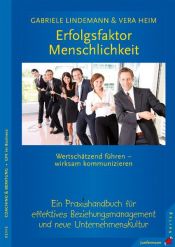 book cover of Erfolgsfaktor Menschlichkeit: Wertschätzend führen - wirksam kommunizieren. Ein Praxis-Handbuch by Gabriele Lindemann
