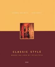 book cover of Classic Style : wohnen und leben mit Antiquitäten by Susanne von Meiss