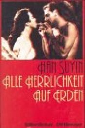 book cover of Alle Herrlichkeit auf Erden by Suyin Han