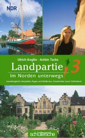 book cover of Landpartie 3. Im Norden unterwegs : Lauenburgische Seenplatte, Rügen und Hiddensee, Osnabrücker Land, Ostfriesland by Ulrich Koglin