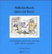 book cover of Wilhelm Busch bittet zur Kasse by Wilhelm Busch