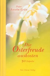 book cover of Die Osterfreude auskosten: 50 Impulse by Anselm Grün