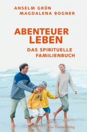 book cover of Abenteuer Leben : das spirituelle Familienbuch by Anselm Grün