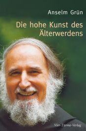 book cover of Die hohe Kunst des Älterwerdens by Anselm Grün
