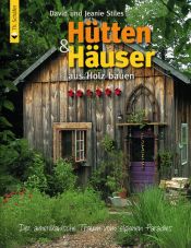 book cover of Hütten und Häuser aus Holz bauen. Der amerikanische Traum vom eigenen Paradies by David Stiles