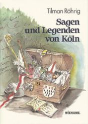 book cover of Sagen und Legenden von Köln by Tilman Röhrig