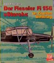 book cover of Fieseler Fi 156 Storch im Zweiten Weltkrieg (Bildreport Weltkrieg II ; 5) by Janusz Piekałkiewicz
