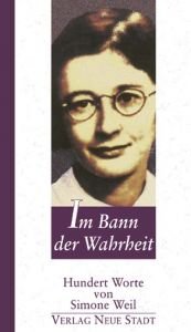 book cover of Im Bann der Wahrheit: Hundert Worte von Simone Weil by Simone Weil