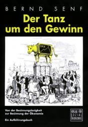 book cover of Der Tanz um den Gewinn: Von der Besinnungslosigkeit zur Besinnung der Ökonomie - Ein Aufklärungsbuch by Bernd Senf