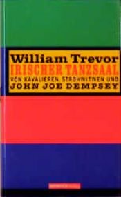 book cover of Irischer Tanzsaal. Von Kavalieren, Strohwitwen und John Joe Dempsey. by William Trevor
