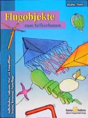 book cover of Flugobjekte zum Selberbauen (Homo Ludens) by Walter Diem