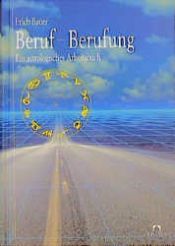 book cover of Beruf und Berufung. Ein astrologisches Arbeitsbuch by Erich Bauer