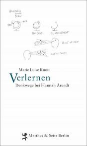 book cover of Verlernen: Denkwege bei Hannah Arendt by Marie Luise Knott