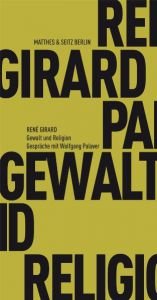 book cover of Gewalt und Religion: Gespräche mit Wolfgang Palaver by René Girard