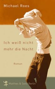 book cover of Ich weiß nicht mehr die Nacht by Michael Roes