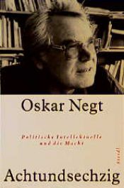 book cover of Achtundsechzig. Politische Intellektuelle und die Macht by Oskar Negt