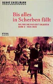 book cover of Wie wir die Nazizeit erlebten: Steidl Taschenbücher, Nr.97, Bis alles in Scherben fällt: Bd. 2 by Bernt Engelmann