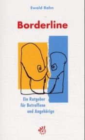 book cover of Borderline : Ratgeber für Betroffene und Angehörige ; unter Mitwirkung von Patientinnen und Patienten sowie der Mitarb by Ewald Rahn