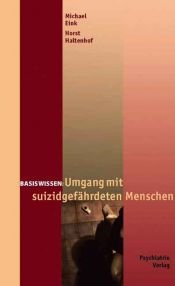 book cover of Umgang mit suizidgefährdeten Menschen by Horst Haltenhof|Michael Eink