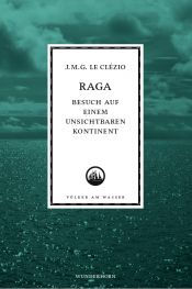 book cover of Raga : att nalkas den osynliga kontinenten : [berättelse] by Jean-Marie Gustave Le Clézio