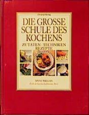 book cover of Die große Schule des Kochens. Zutaten, Techniken, Rezepte by Anne Willan