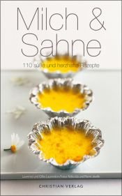 book cover of Milch & Sahne: 110 süße und herzhafte Rezepte by Laurence Laurendon