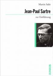 book cover of Jean-Paul Sartre zur Einführung by Martin Suhr