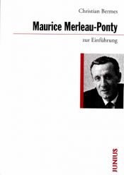 book cover of Maurice Merleau-Ponty zur Einführung by Christian Bermes