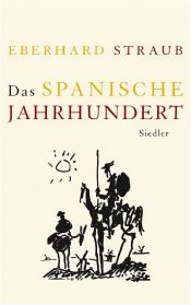 book cover of Das spanische Jahrhundert by Eberhard Straub