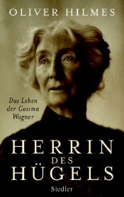 book cover of Herrin des Hügels : das Leben der Cosima Wagner by Oliver Hilmes
