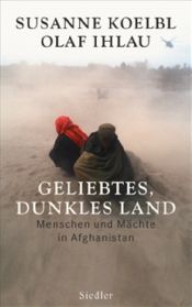 book cover of Geliebtes, dunkles Land: Menschen und Mächte in Afghanistan by Susanne Koelbl