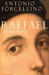book cover of Raffaello: una vita felice by Antonio Forcellino