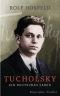 Tucholsky: Ein deutsches Leben. Biographie