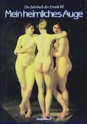 book cover of Mein heimliches Auge, Das Jahrbuch der Erotik, Bd.6 by Claudia Gehrke