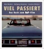 book cover of Viel passiert. Das Buch zum BAP-Film. by Wim Wenders