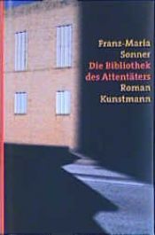book cover of Die Bibliothek des Attentäters by Franz-Maria Sonner