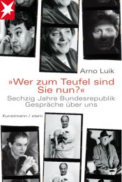 book cover of "Wer zum Teufel sind Sie nun?" 60 Jahre Bundesrepublik. Gespräche über uns by Arno Luik