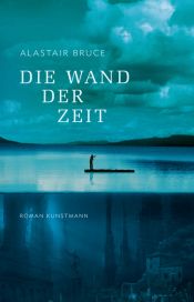 book cover of Die Wand der Zeit by Alastair Bruce