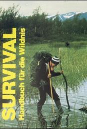 book cover of Survival. Handbuch für die Wildnis by Rainer Höh