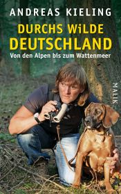 book cover of Durchs wilde Deutschland: Von den Alpen bis zum Wattenmeer by Andreas Kieling